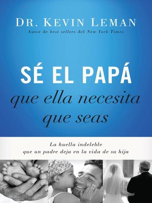 cover image of Sé el papá que ella necesita que seas